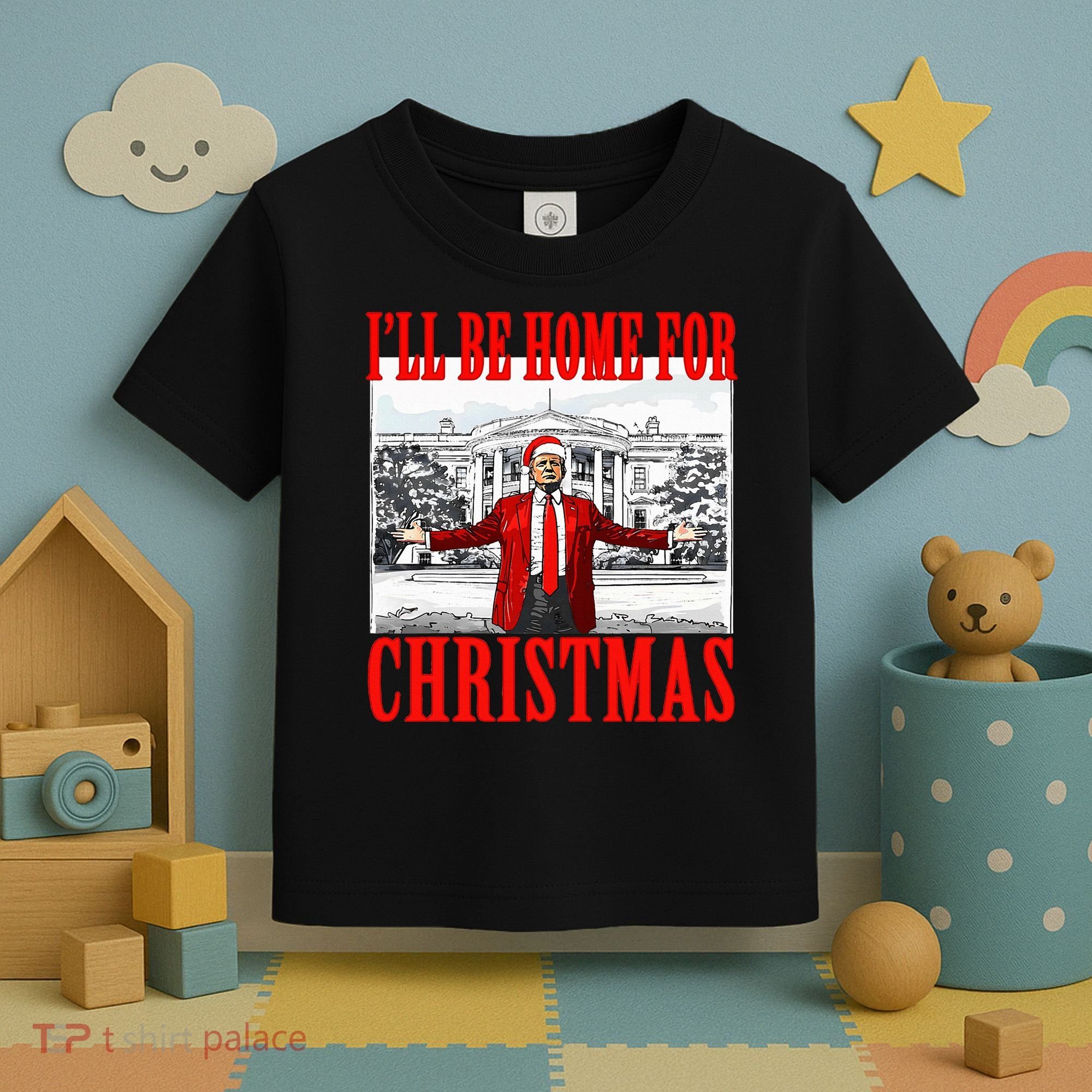 Ill Be Home For Christmas Funny Donald Trump Toddler T-Shirt