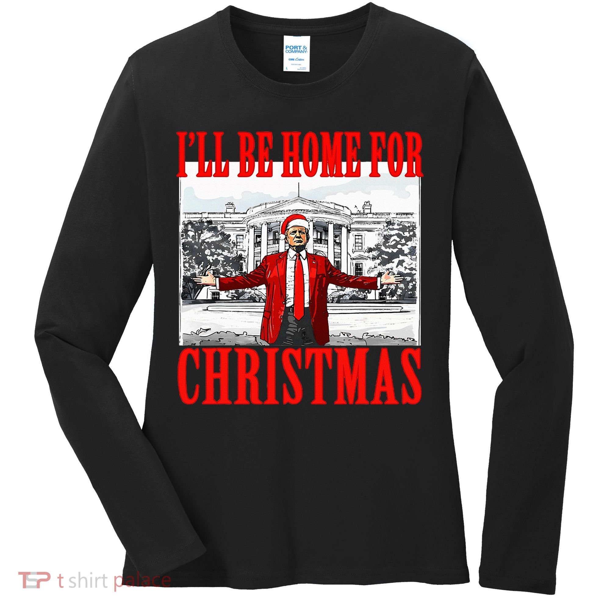 Ill Be Home For Christmas Funny Donald Trump Women's Long Sleeve Shirt