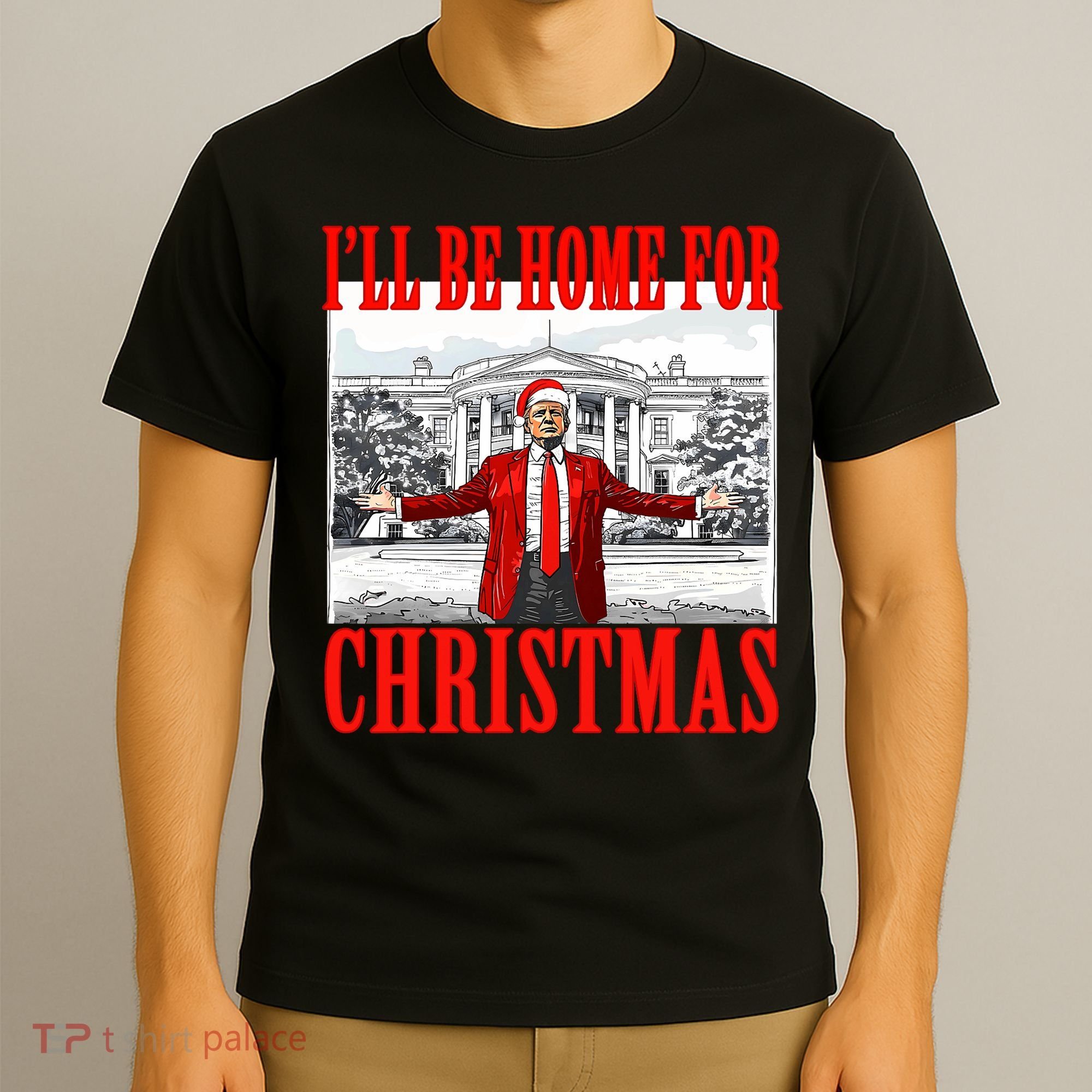 ILl Be Home For Christmas Santa Funny Trump Xmas Pajamas T-Shirt