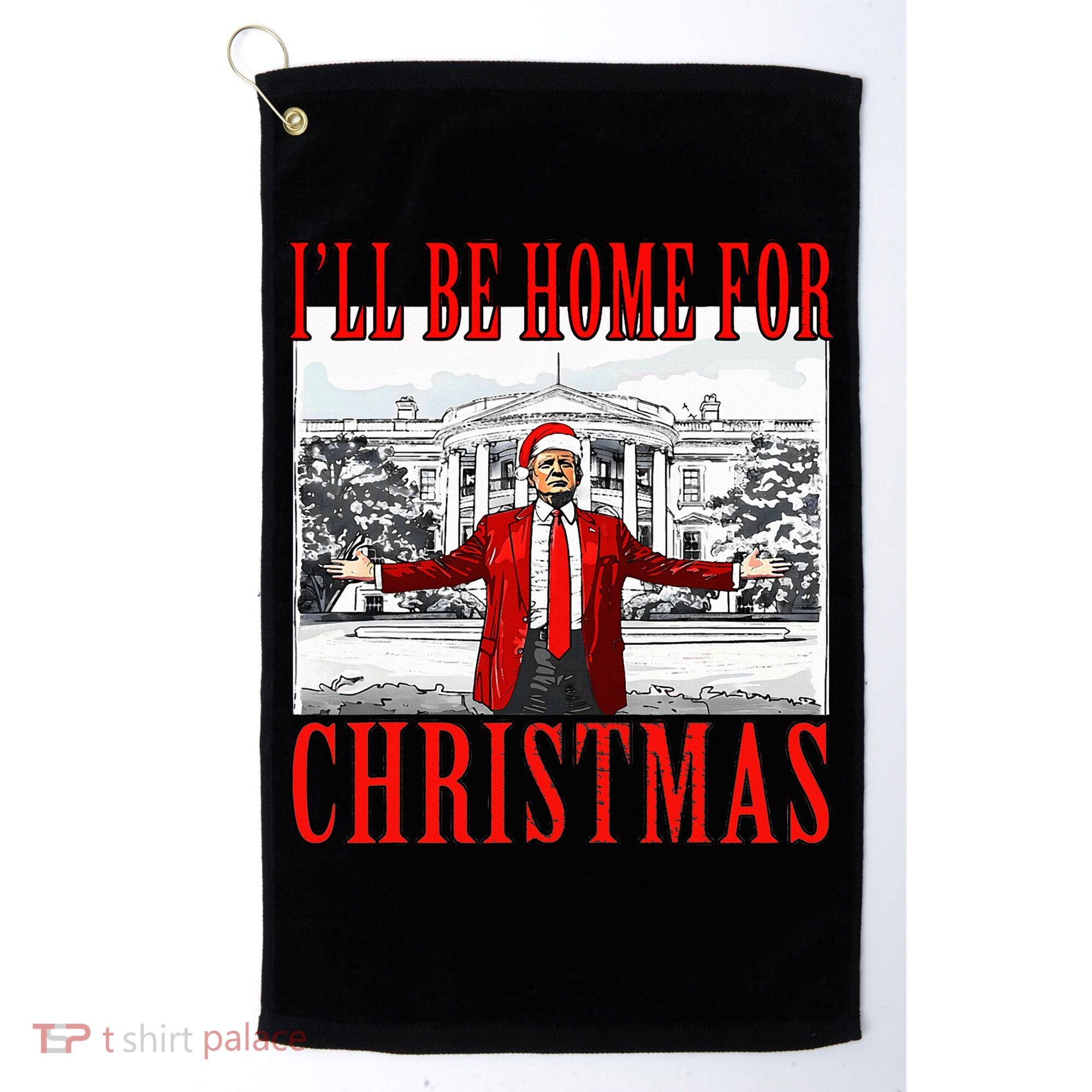 Ill Be Home For Christmas Donald Trump 2024 Election Golf Towel