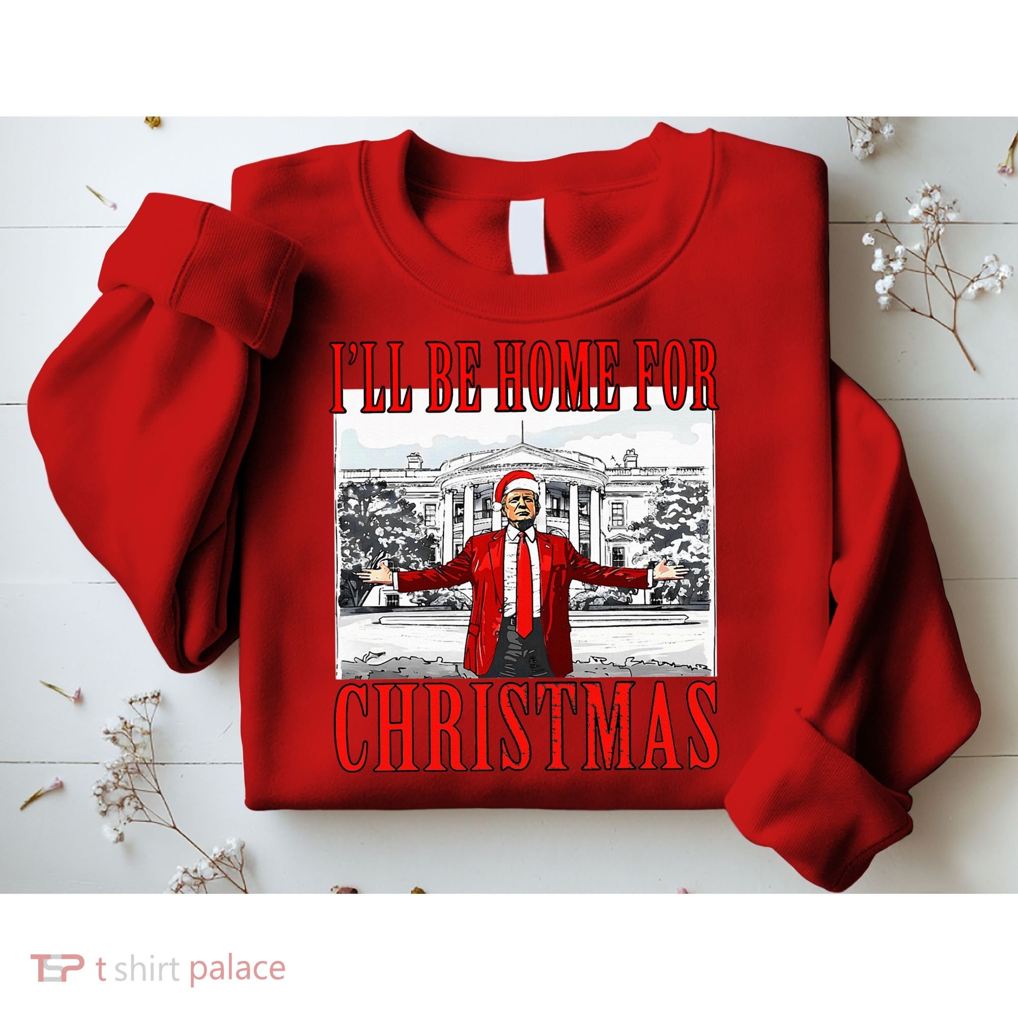 Ill Be Home For Christmas Donald Trump 2024 Election Sweatshirt