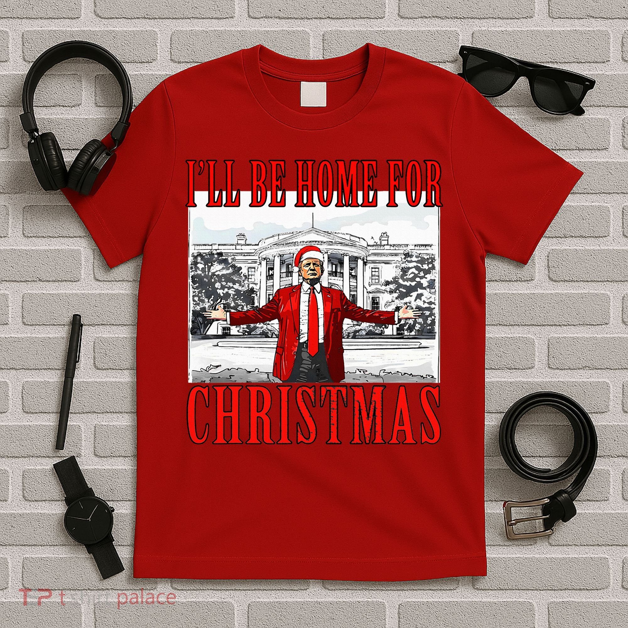 Ill Be Home For Christmas Donald Trump 2024 Election T-Shirt