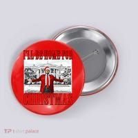 Ill Be Home For Christmas Donald Trump 2024 Election Button thumb 0