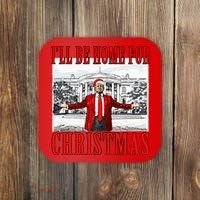 Ill Be Home For Christmas Donald Trump 2024 Election Coaster thumb 0