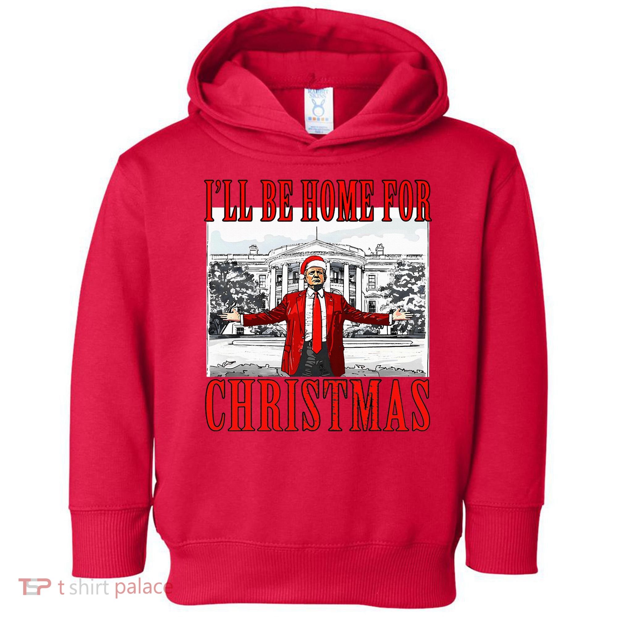 Ill Be Home For Christmas Donald Trump 2024 Election Toddler Hoodie
