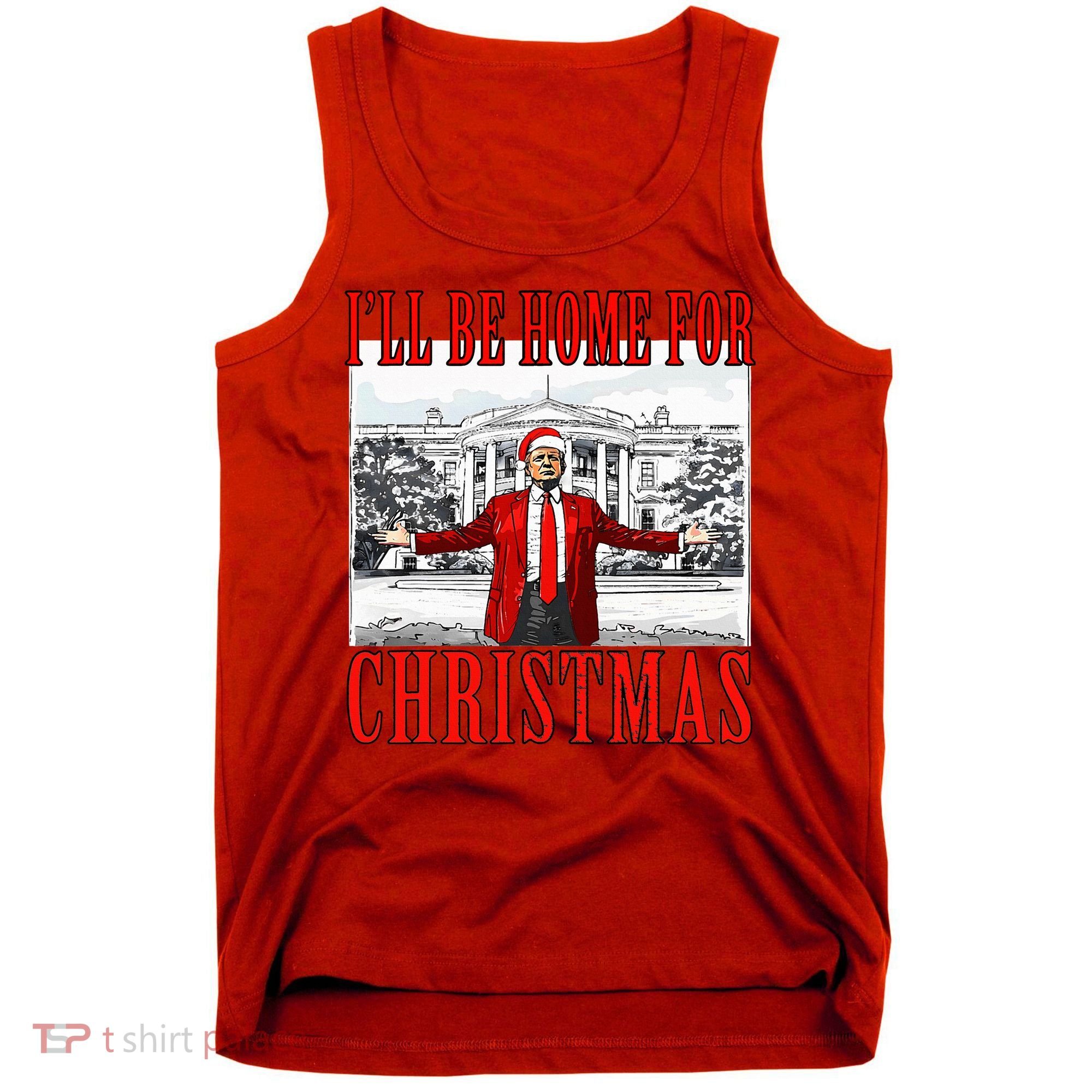 Ill Be Home For Christmas Donald Trump 2024 Election Tank Top