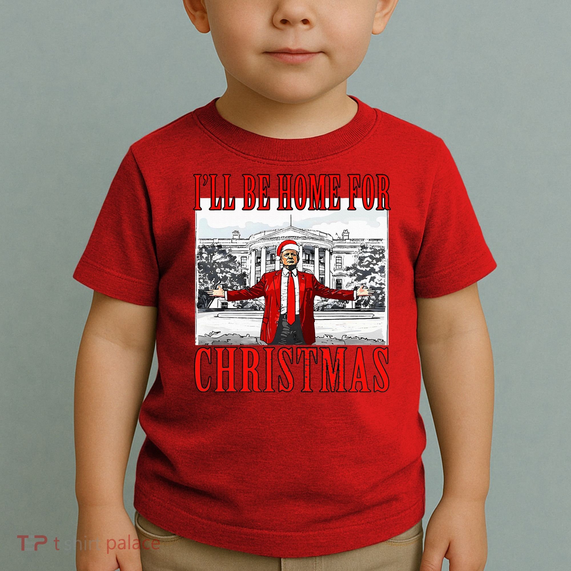 Ill Be Home For Christmas Donald Trump 2024 Election Toddler T-Shirt