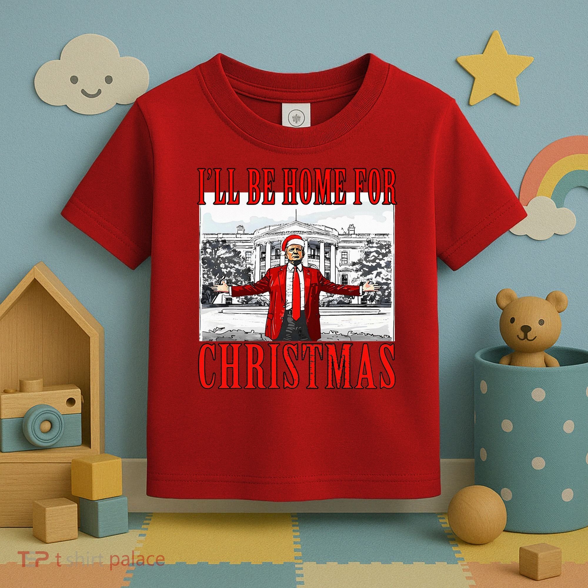 Ill Be Home For Christmas Donald Trump 2024 Election Toddler T-Shirt
