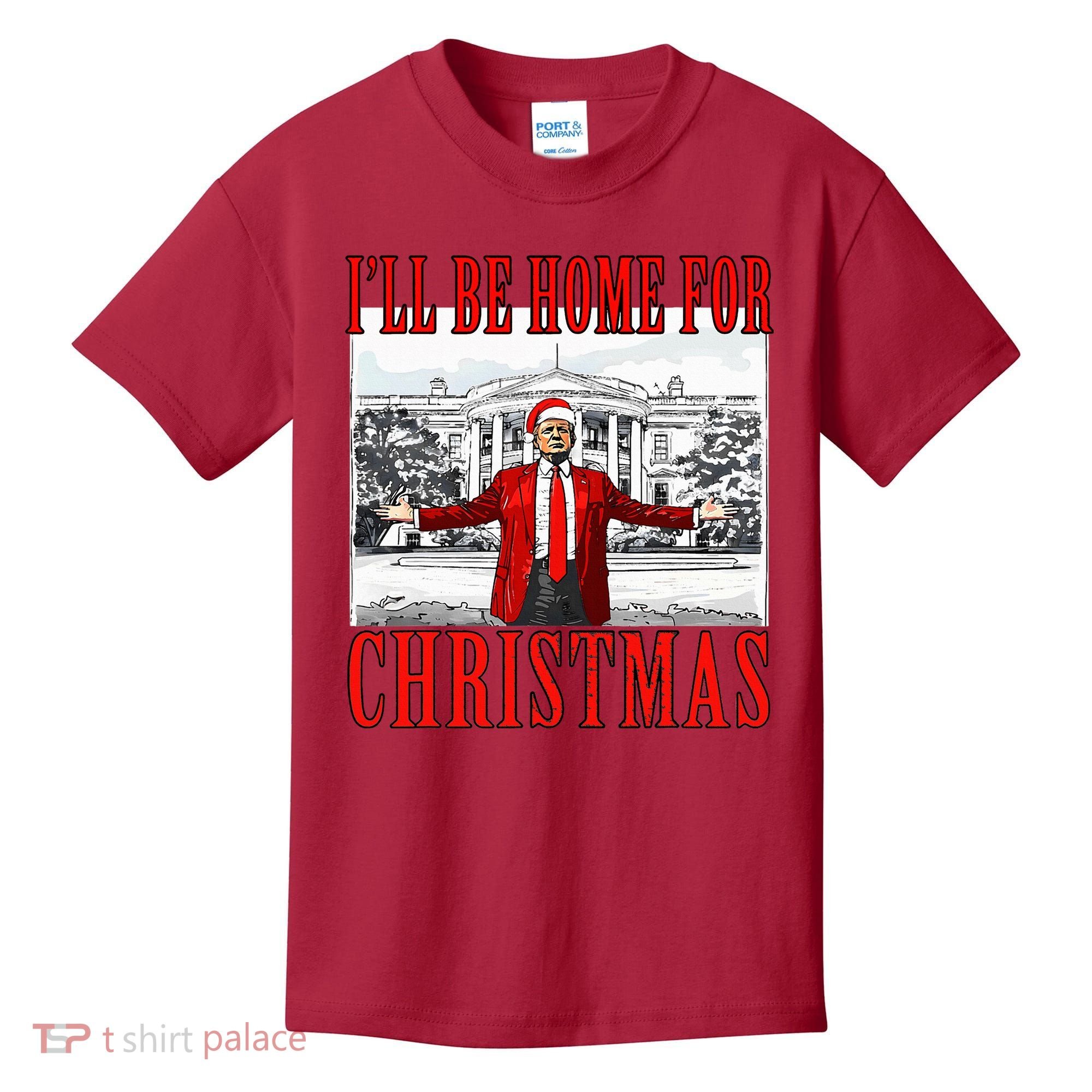 Ill Be Home For Christmas Donald Trump 2024 Election Kids T-Shirt
