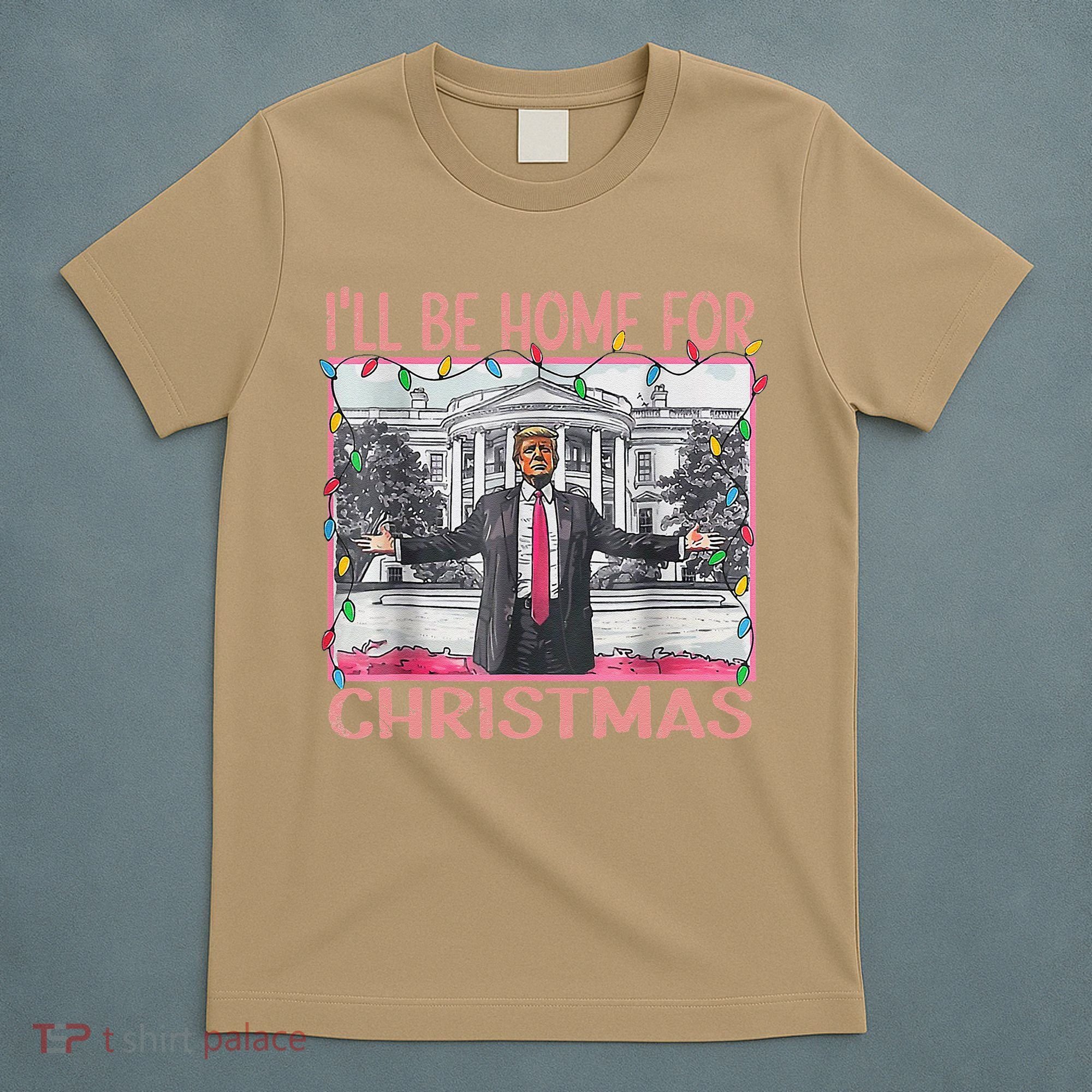 ILl Be Home For Christmas Santa Funny Trump Xmas Pajamas T-Shirt