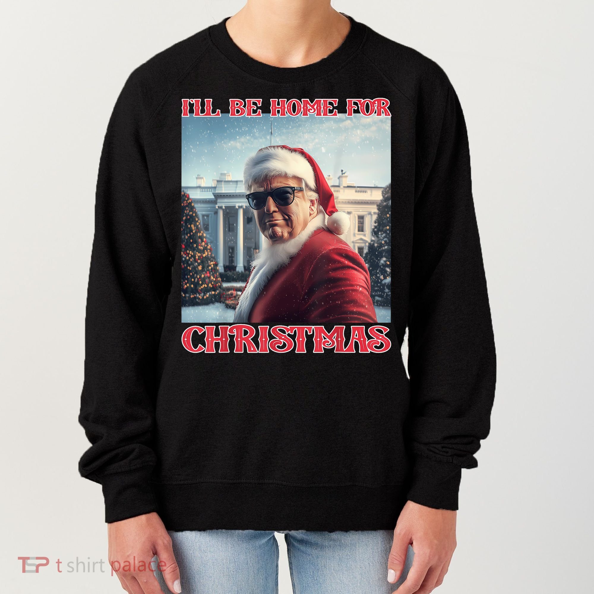 ILl Be Home For Christmas Trump Santa Selfie White House Women's Sweatshirt