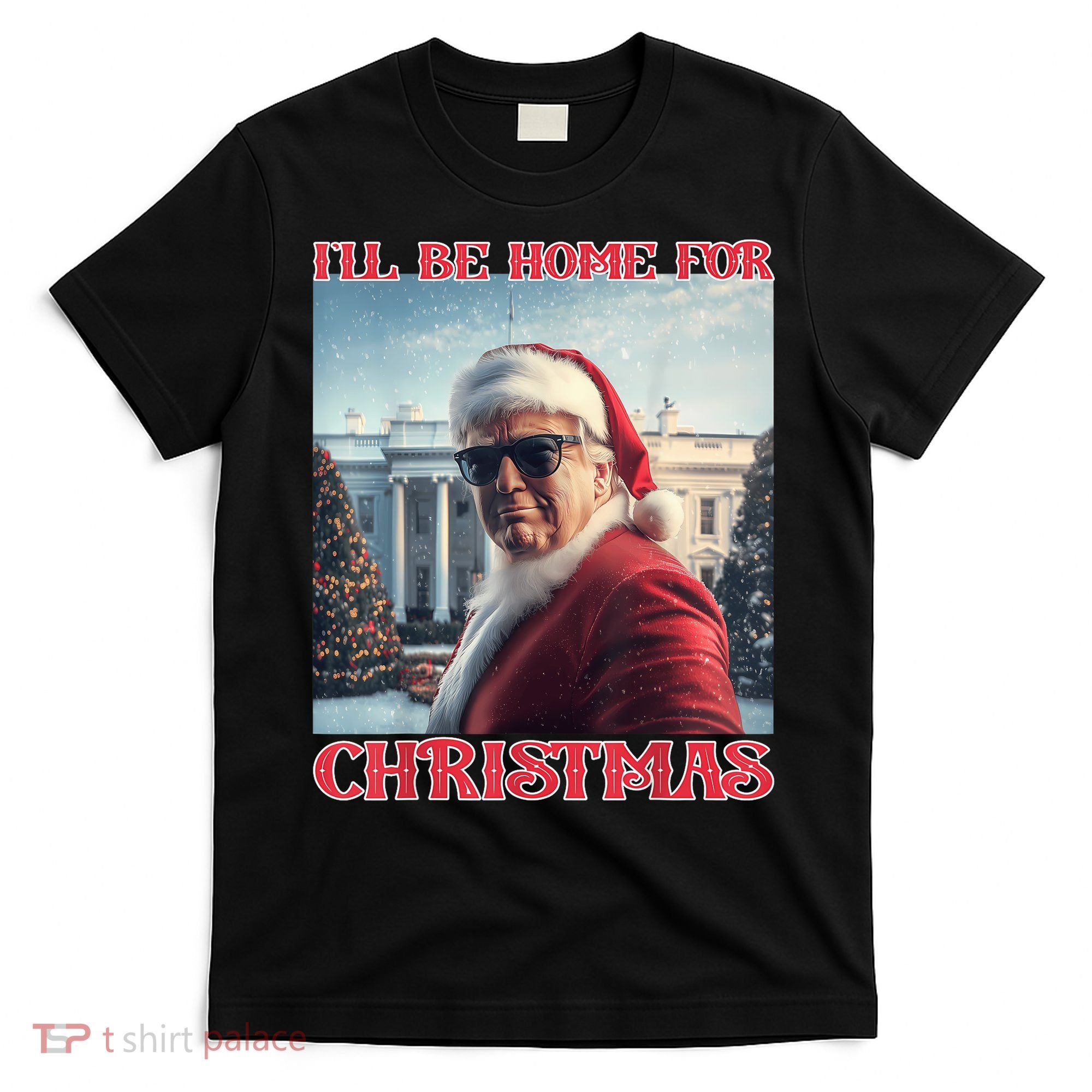 ILl Be Home For Christmas Trump Santa Selfie White House T-Shirt