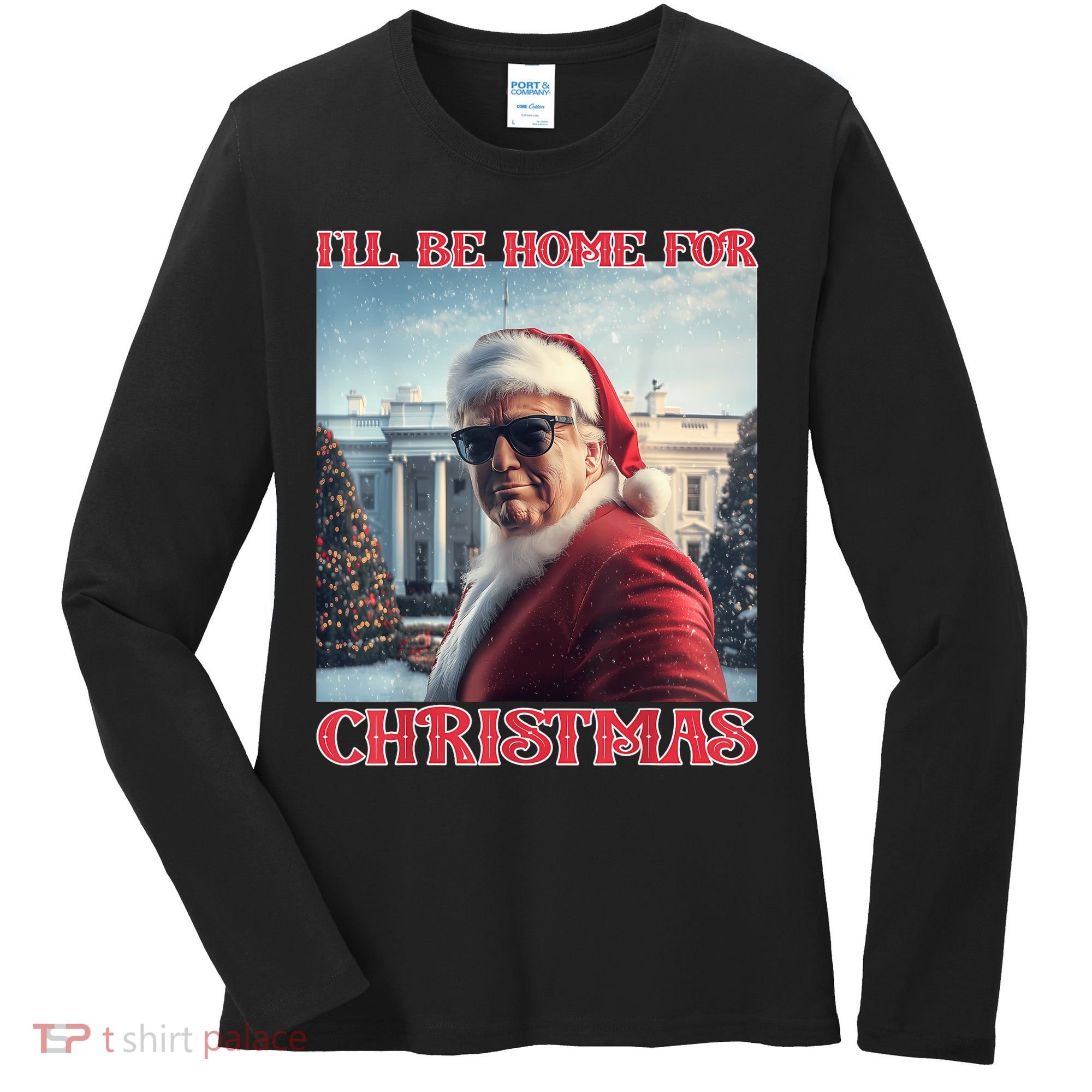 ILl Be Home For Christmas Trump Santa Selfie White House Women's Long Sleeve Shirt