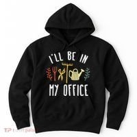 Ill Be In My Office Garden Funny Gardening Hoodie thumb 0