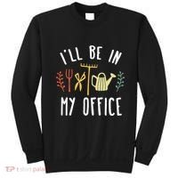 Ill Be In My Office Garden Funny Gardening Sweatshirt thumb 0