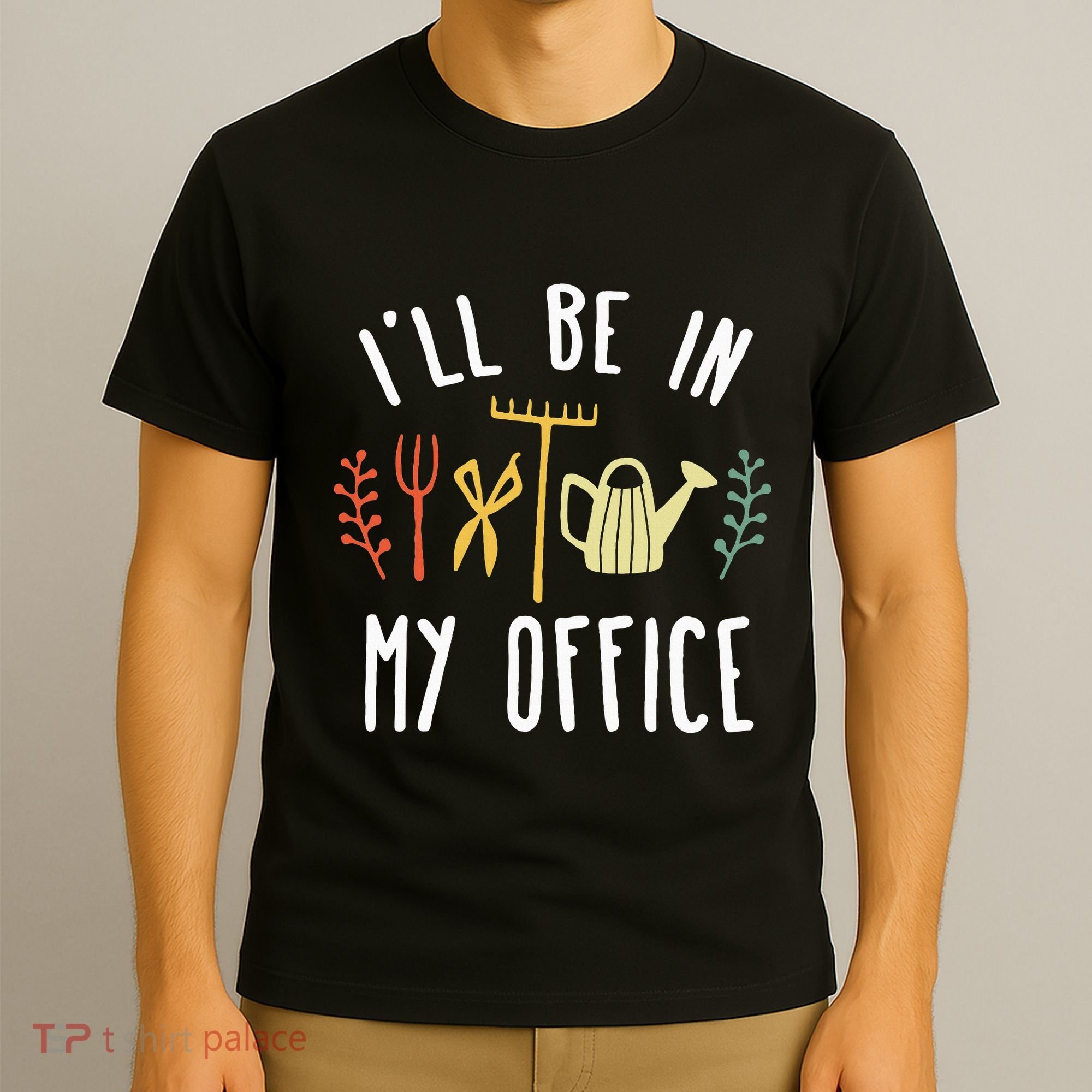 Ill Be In My Office Garden Funny Gardening T-Shirt