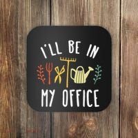 Ill Be In My Office Garden Funny Gardening Coaster thumb 0