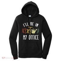 Ill Be In My Office Garden Funny Gardening Women's Hoodie thumb 0