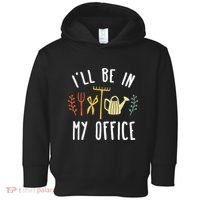 Ill Be In My Office Garden Funny Gardening Toddler Hoodie thumb 0