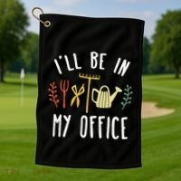 Ill Be In My Office Garden Funny Gardening Golf Towel thumb 1