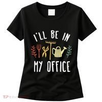 Ill Be In My Office Garden Funny Gardening Women's T-Shirt thumb 0
