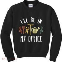 Ill Be In My Office Garden Funny Gardening Kids Sweatshirt thumb 0