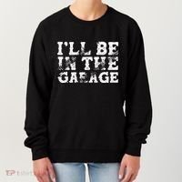 ILl Be In The Garage Auto Mechanic Project Car Sweat Women's Sweatshirt thumb 0