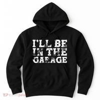 ILl Be In The Garage Auto Mechanic Project Car Sweat Hoodie thumb 0
