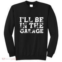ILl Be In The Garage Auto Mechanic Project Car Sweat Sweatshirt thumb 0
