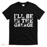 ILl Be In The Garage Auto Mechanic Project Car Sweat T-Shirt thumb 0