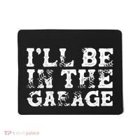 ILl Be In The Garage Auto Mechanic Project Car Sweat Mousepad thumb 0