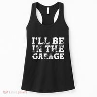 ILl Be In The Garage Auto Mechanic Project Car Sweat Women's Tank Top thumb 0