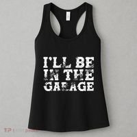 ILl Be In The Garage Auto Mechanic Project Car Sweat Women's Tank Top thumb 3