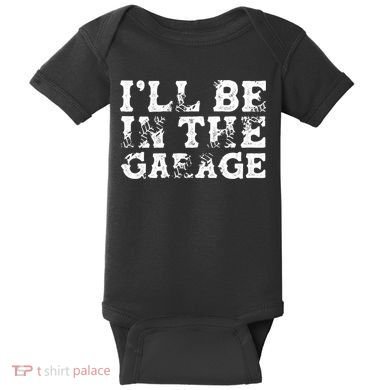 ILl Be In The Garage Auto Mechanic Project Car Sweat Baby Bodysuit