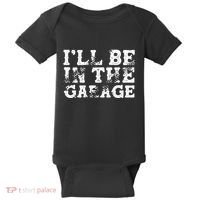 ILl Be In The Garage Auto Mechanic Project Car Sweat Baby Bodysuit thumb 0