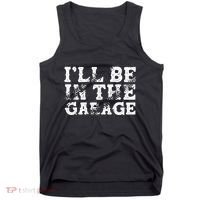 ILl Be In The Garage Auto Mechanic Project Car Sweat Tank Top thumb 0