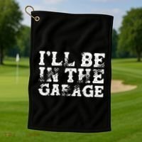 ILl Be In The Garage Auto Mechanic Project Car Sweat Golf Towel thumb 1