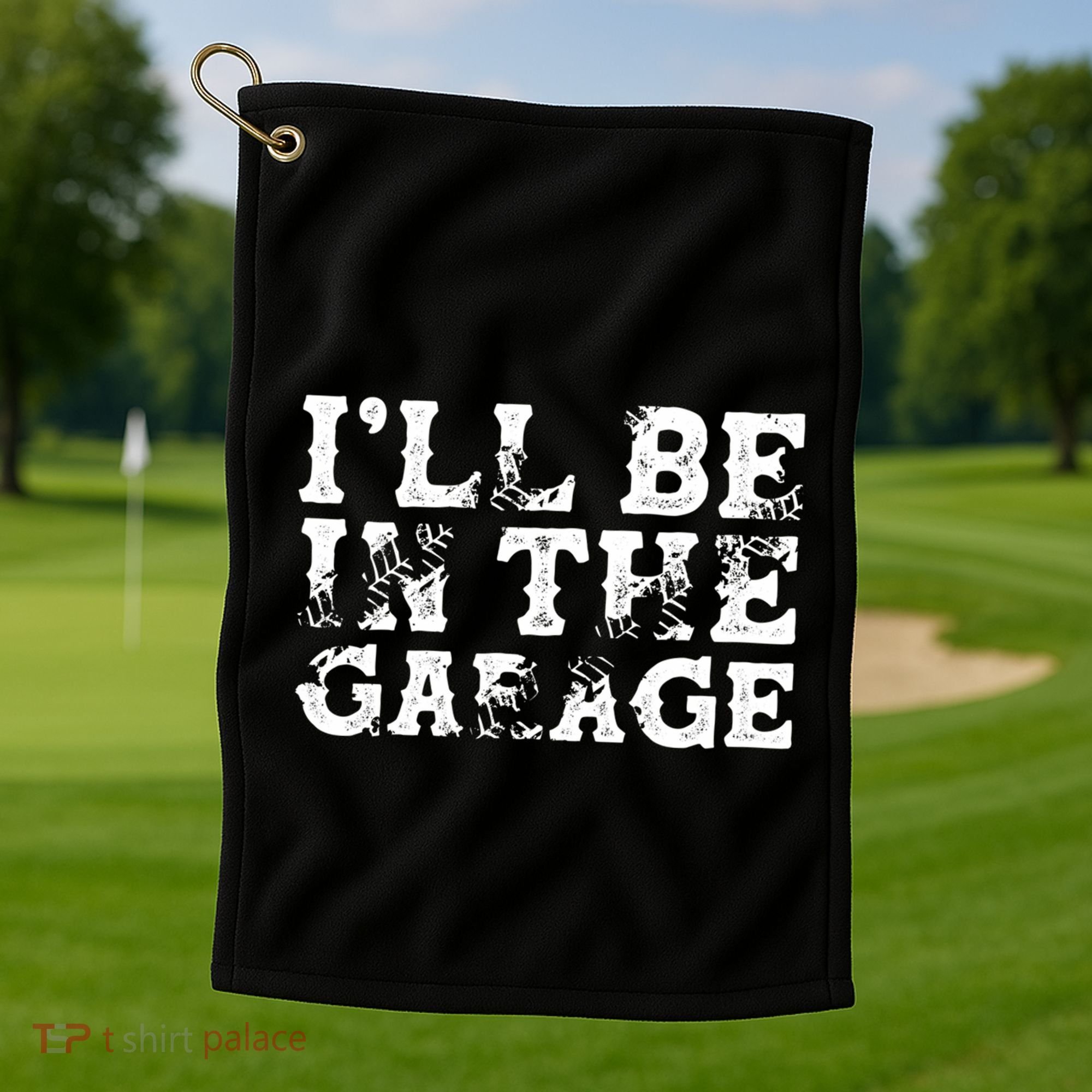 ILl Be In The Garage Auto Mechanic Project Car Sweat Golf Towel