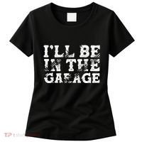ILl Be In The Garage Auto Mechanic Project Car Sweat Women's T-Shirt thumb 0