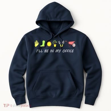 I'll Be In My Office Garden Funny Distressed Gardening Hoodie