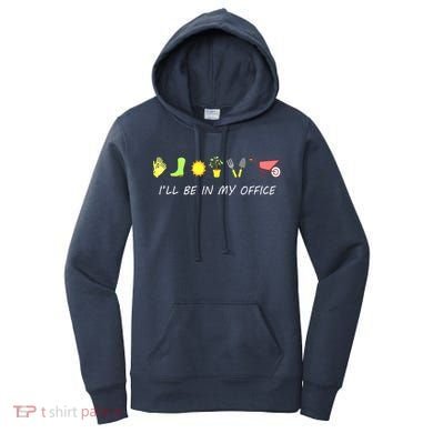 I'll Be In My Office Garden Funny Distressed Gardening Women's Hoodie