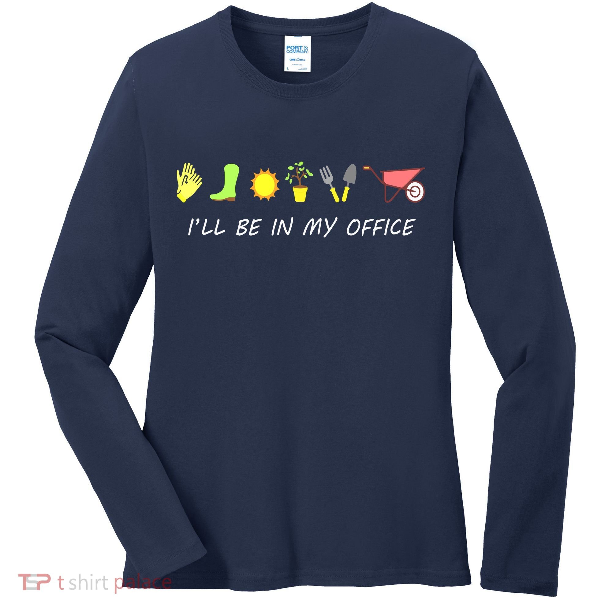 I'll Be In My Office Garden Funny Distressed Gardening Women's Long Sleeve Shirt