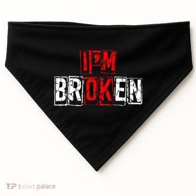 I'M Broken Invisible Illness I'M OK Broken USA-Made Doggie Bandana