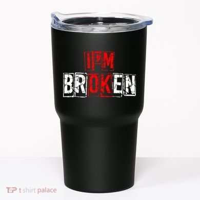 I'M Broken Invisible Illness I'M OK Broken Tumbler
