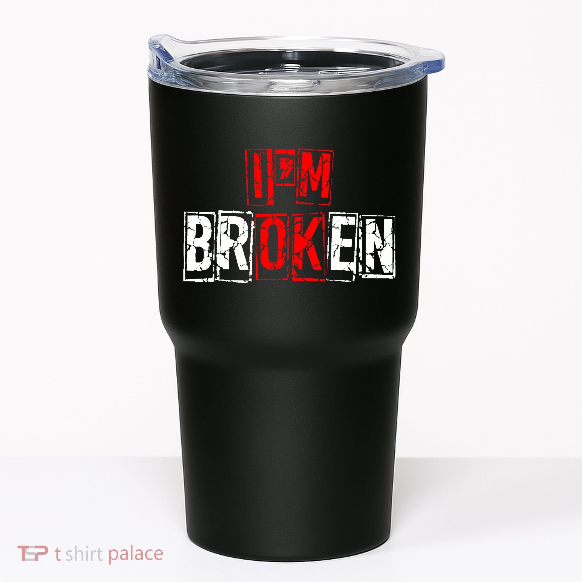 I'M Broken Invisible Illness I'M OK Broken Tumbler