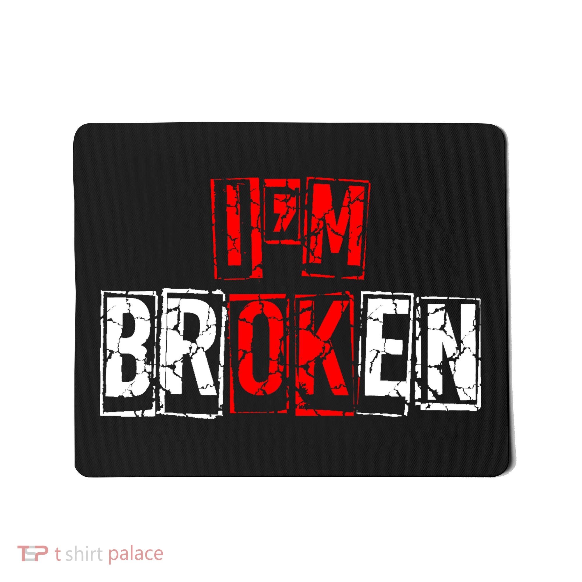 I'M Broken Invisible Illness I'M OK Broken Mousepad