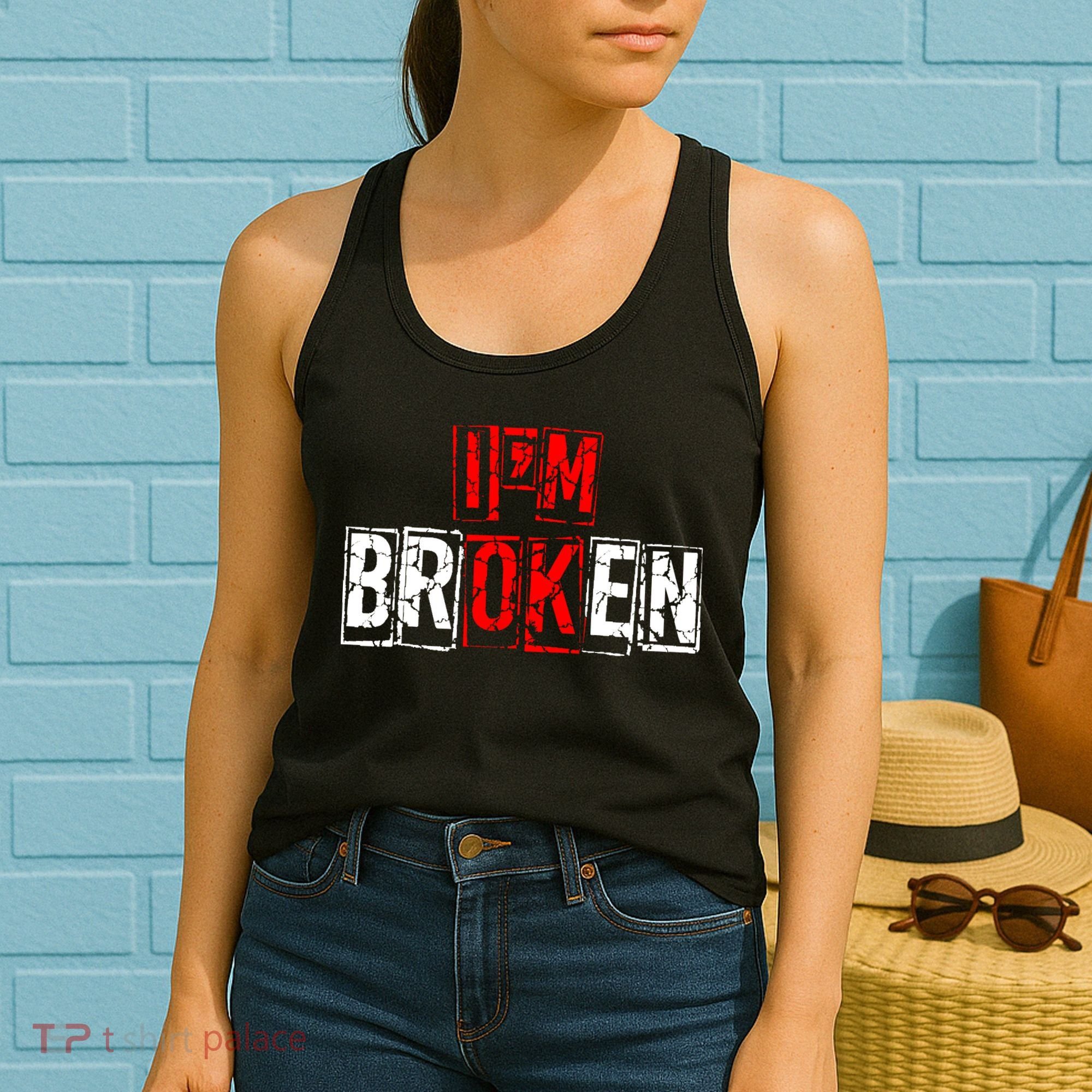 I'M Broken Invisible Illness I'M OK Broken Women's Tank Top