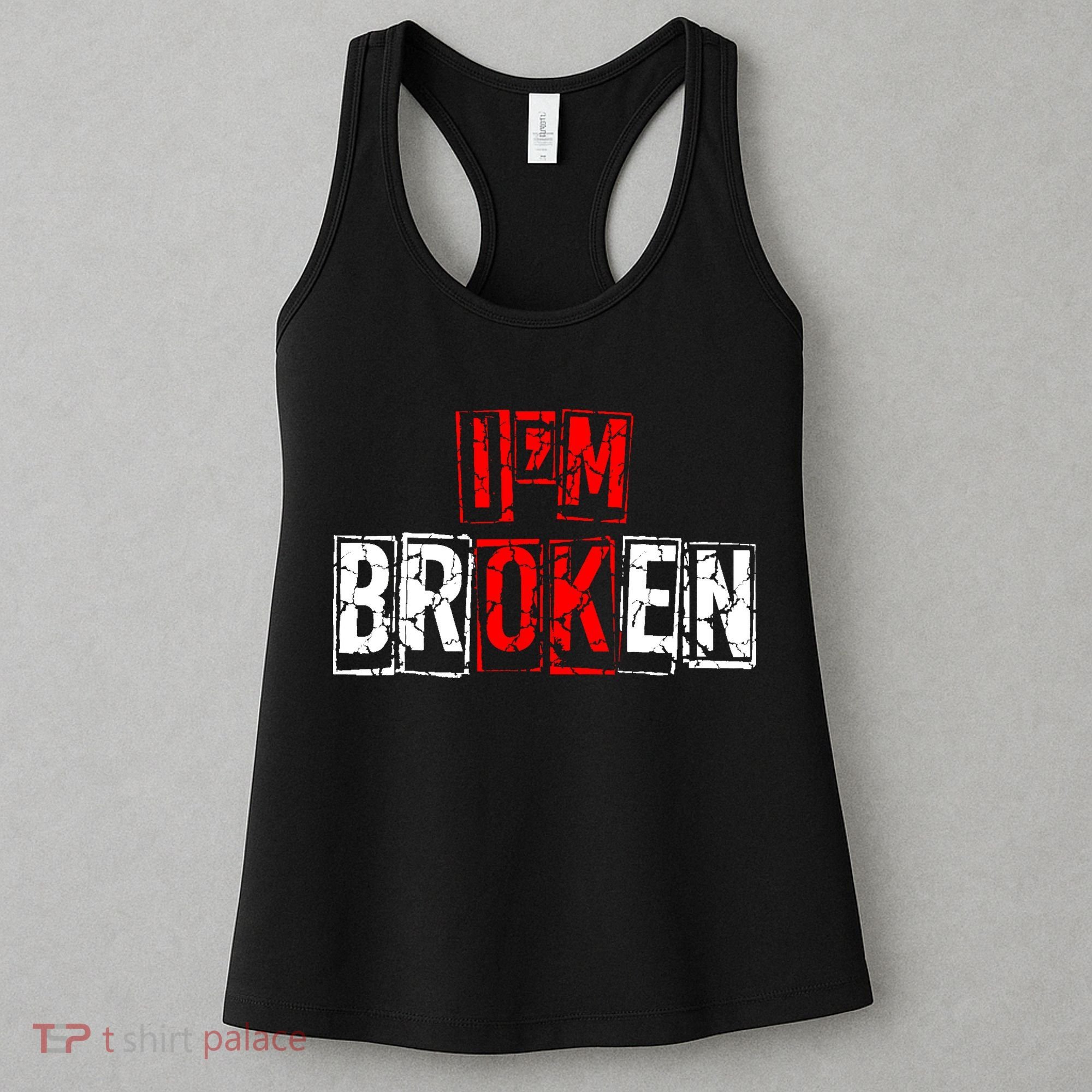 I'M Broken Invisible Illness I'M OK Broken Women's Tank Top