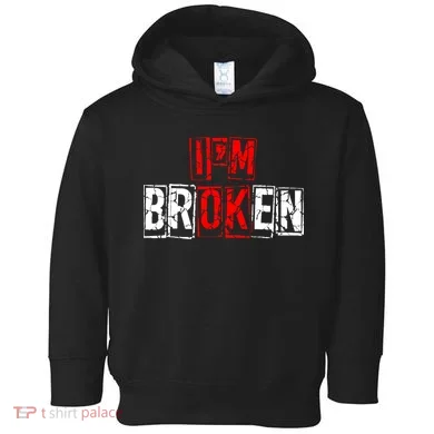 I'M Broken Invisible Illness I'M OK Broken Toddler Hoodie