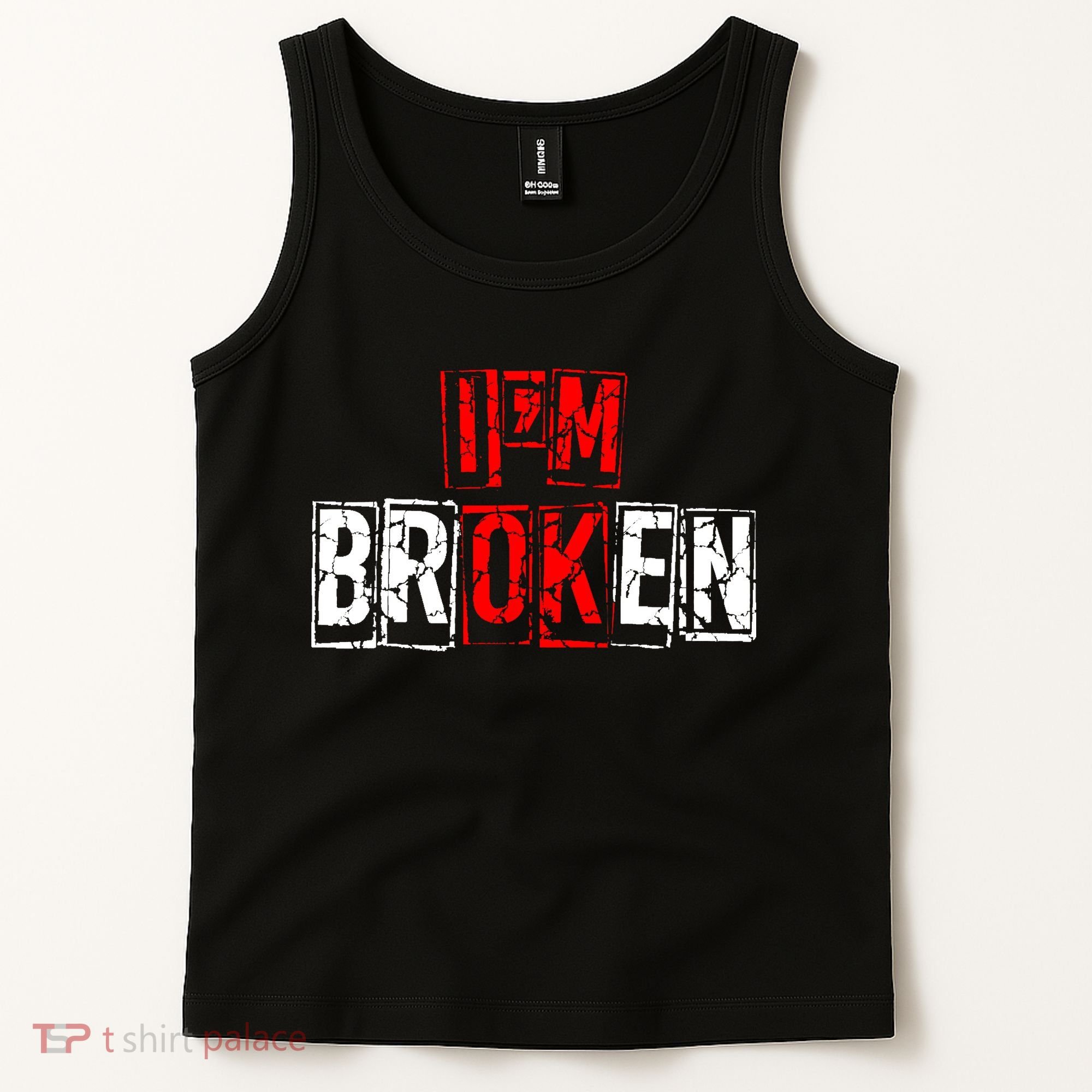 I'M Broken Invisible Illness I'M OK Broken Tank Top